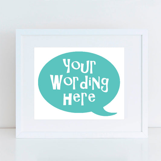 Print of turquoise speech bubble with custom wording inside white frame