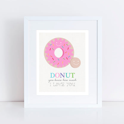 Donut you know how much I love you print