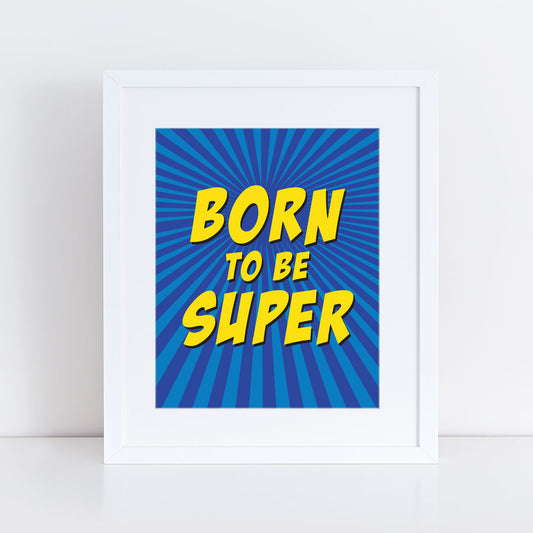 Born to be super blue print