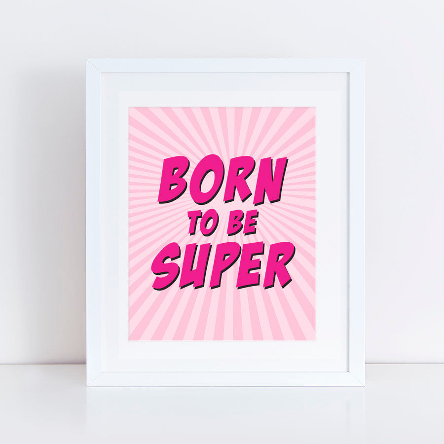 Born to be super pink print