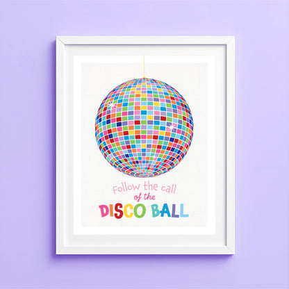 Colourful rainbow disco ball print with Follow the Call of the Disco Ball quote, positive kids room wall art