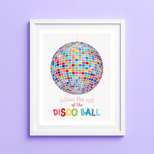 Colourful rainbow disco ball print with Follow the Call of the Disco Ball quote, positive kids room wall art