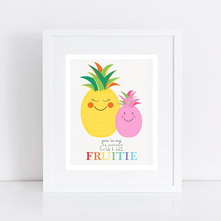 a cute illustration of a baby and mamma pineapple and the words 'You're my cutie fruitie' in frame