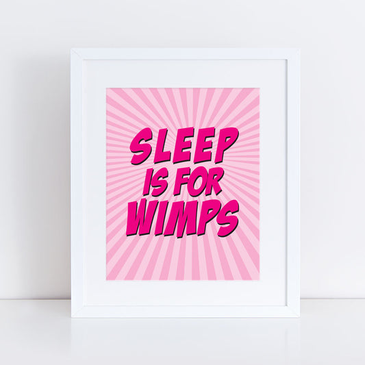 Sleep is for wimps pink print
