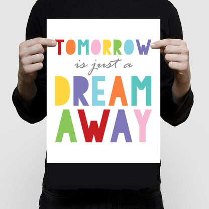 Tomorrow is just a dream away print