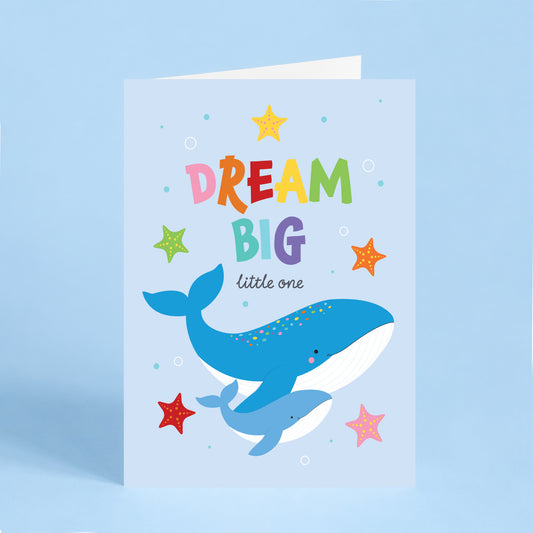 Colourful new baby greeting card featuring a mum and baby whale with the words "Dream Big Little One" and playful starfish.
