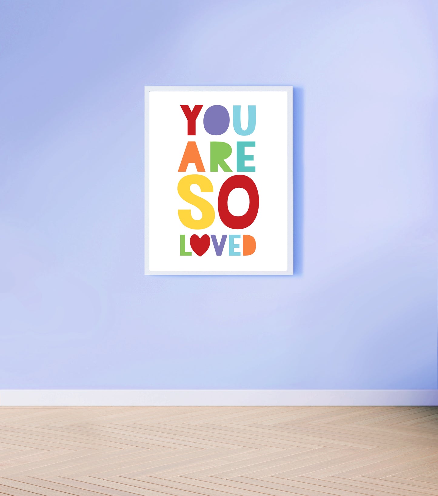 You are so loved print