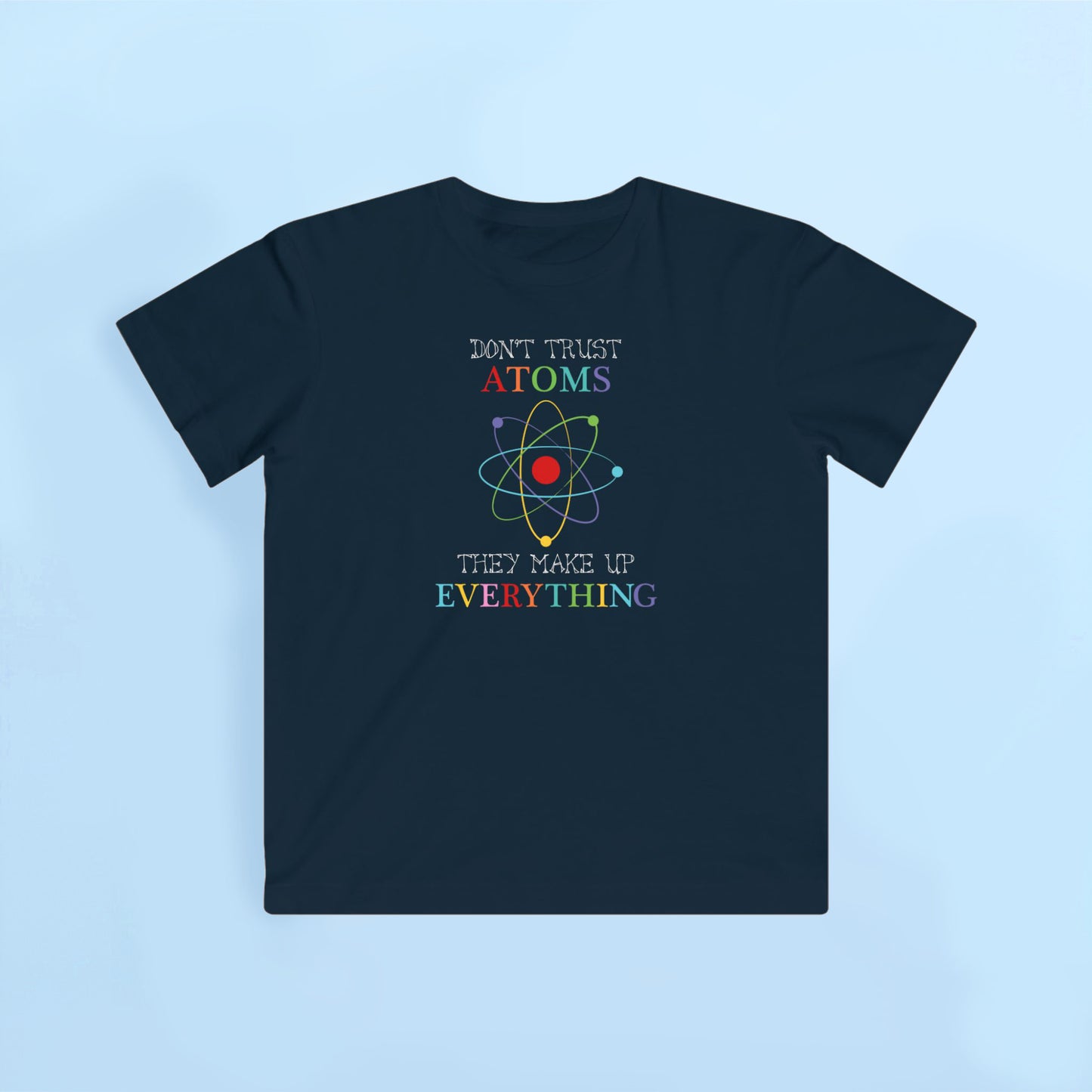 Don't trust atoms kids t-shirt